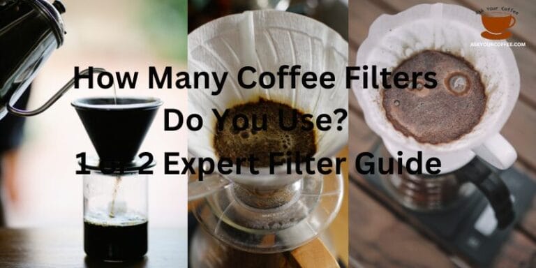 How Many Coffee Filters Do You Use? 1 or 2 Expert Filter Guide