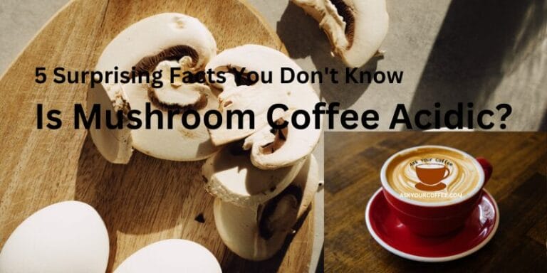 Is Mushroom Coffee Acidic? 5 Surprising Facts You Don’t Know